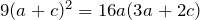 9(a+c)^2=16a(3a+2c)