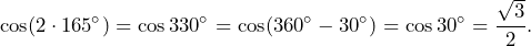 \[\cos(2\cdot 165^\circ)=\cos 330^\circ=\cos(360^\circ-30^\circ)=\cos 30^\circ=\frac{\sqrt{3}}{2}.\]