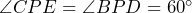 \angle CPE=\angle BPD=60^\circ