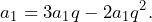 \[a_1=3a_1q-2a_1q^2.\]