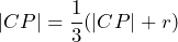 |CP|=\dfrac{1}{3}(|CP|+r)