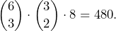 \[\binom{6}{3}\cdot\binom{3}{2}\cdot 8=480.\]