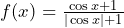 f(x)=\frac{\cos x+1}{|\cos x|+1}