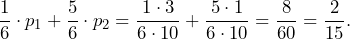 \[\frac{1}{6}\cdot p_1+\frac{5}{6}\cdot p_2=\frac{1\cdot 3}{6\cdot 10}+\frac{5\cdot 1}{6\cdot 10}=\frac{8}{60}=\frac{2}{15}.\]