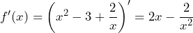 f'(x)=\left(x^2-3+\dfrac{2}{x}\right)'=2x-\dfrac{2}{x^2}