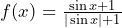 f(x)=\frac{\sin x+1}{|\sin x|+1}