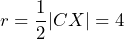 r=\dfrac{1}{2}|CX|=4