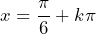 x=\dfrac{\pi}{6}+k\pi