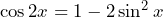 \cos2x=1-2\sin^2x