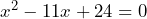 x^2-11x+24=0