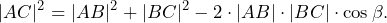 \[|AC|^2=|AB|^2+|BC|^2-2\cdot |AB|\cdot |BC|\cdot \cos\beta.\]