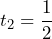 t_2=\dfrac{1}{2}