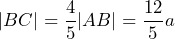 |BC|=\dfrac{4}{5}|AB|=\dfrac{12}{5}a