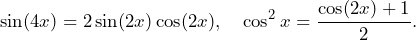 \[\sin(4x)=2\sin(2x)\cos(2x), \quad \cos^2x=\frac{\cos(2x)+1}{2}.\]