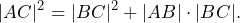 \[|AC|^2=|BC|^2+|AB|\cdot|BC|.\]