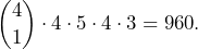 \[\binom{4}{1}\cdot 4\cdot 5\cdot 4\cdot 3=960.\]