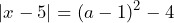 \[|x-5|=(a-1)^2-4\]