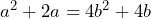 a^2+2a=4b^2+4b