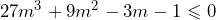 27m^3+9m^2-3m-1\leqslant 0