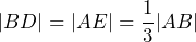 |BD|=|AE|=\dfrac{1}{3}|AB|