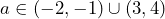 a\in (-2,-1)\cup (3,4)