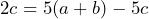 2c=5(a+b)-5c