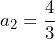 a_2=\dfrac{4}{3}