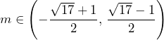 m\in\left(-\dfrac{\sqrt{17}+1}{2},\,\dfrac{\sqrt{17}-1}{2}\right)