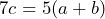 7c=5(a+b)