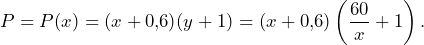 \[P=P(x)=(x+0,\!6)(y+1)=(x+0,\!6)\left(\frac{60}{x}+1\right).\]