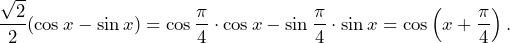 \[\dfrac{\sqrt{2}}{2}(\cos x-\sin x)=\cos\frac{\pi}{4}\cdot\cos x-\sin\frac{\pi}{4}\cdot\sin x=\cos\left(x+\frac{\pi}{4}\right).\]