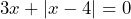 3x+|x-4|=0