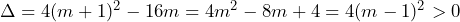 \Delta=4(m+1)^2-16m=4m^2-8m+4=4(m-1)^2>0