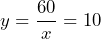 y=\dfrac{60}{x}=10