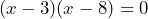 (x-3)(x-8)=0