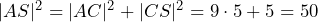 |AS|^2=|AC|^2+|CS|^2=9\cdot 5+5=50