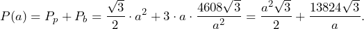 \[P(a)=P_p+P_b=\frac{\sqrt{3}}{2}\cdot a^2+3\cdot a\cdot\frac{4608\sqrt{3}}{a^2}=\frac{a^2\sqrt{3}}{2}+\frac{13824\sqrt{3}}{a}.\]